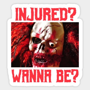 Injured? Wanna Be? Tough Gore Clown Core Goth Metal Halloween Scary Corny Meme Shirt Sticker